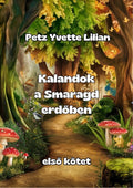 Kalandok a Smaragd erdőben – 1. kötet borító, Petz Yvette Lilian